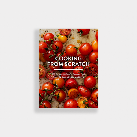 Cooking from Scratch: 120 Recipes for Seasonal Food